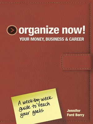 Organize Now! Your Money, Business & Career - ebook